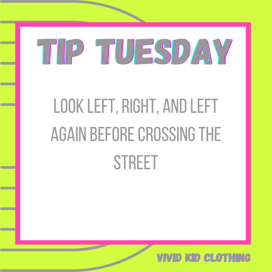 Safety Tip Tuesday - Look Left, Right, and Left Again Before Crossing the Street